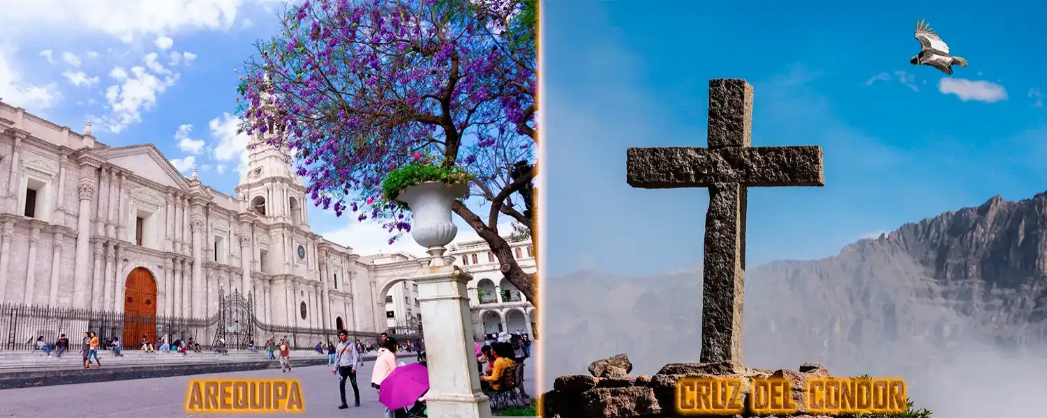 Arequipa ciudad Blanca y Cruz del Condor